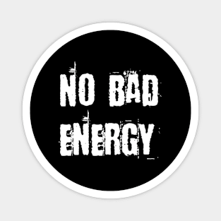 No Bad Energy Magnet